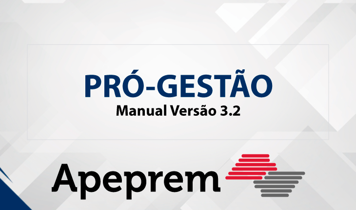 Disponibilizado o Manual do Pró-Gestão RPPS - Versão 3.2