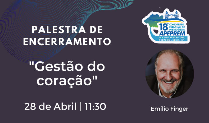 Palestra de Encerramento - Gestão do Coração - 18º Congresso Estadual de Previdência da Apeprem